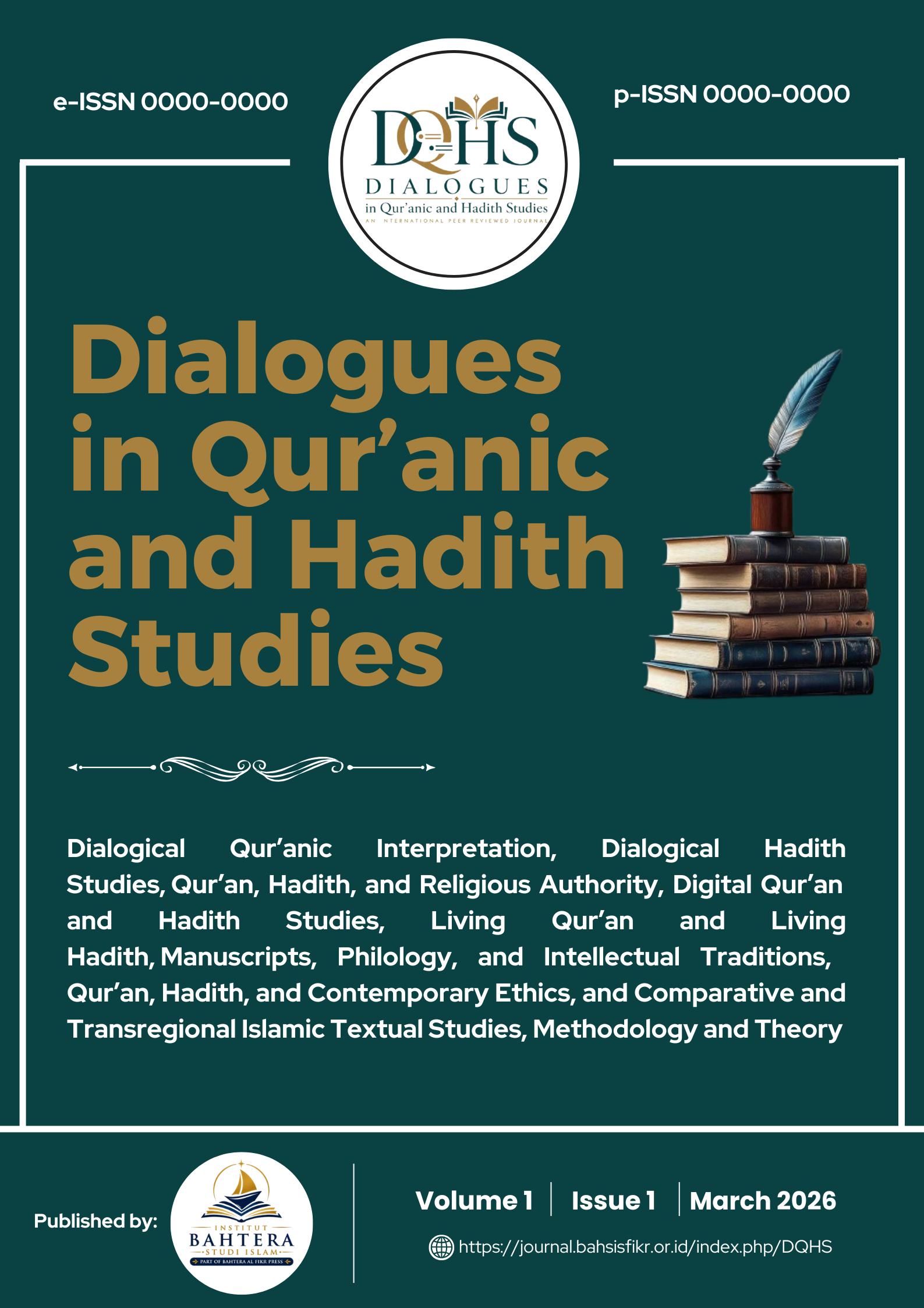 					View Vol. 1 No. 1 (2026): Dialogues in Qur’anic and Hadith Studies (March 2026) | E-ISSN: XXXX-XXXX | P-ISSN: XXXX-XXXX
				